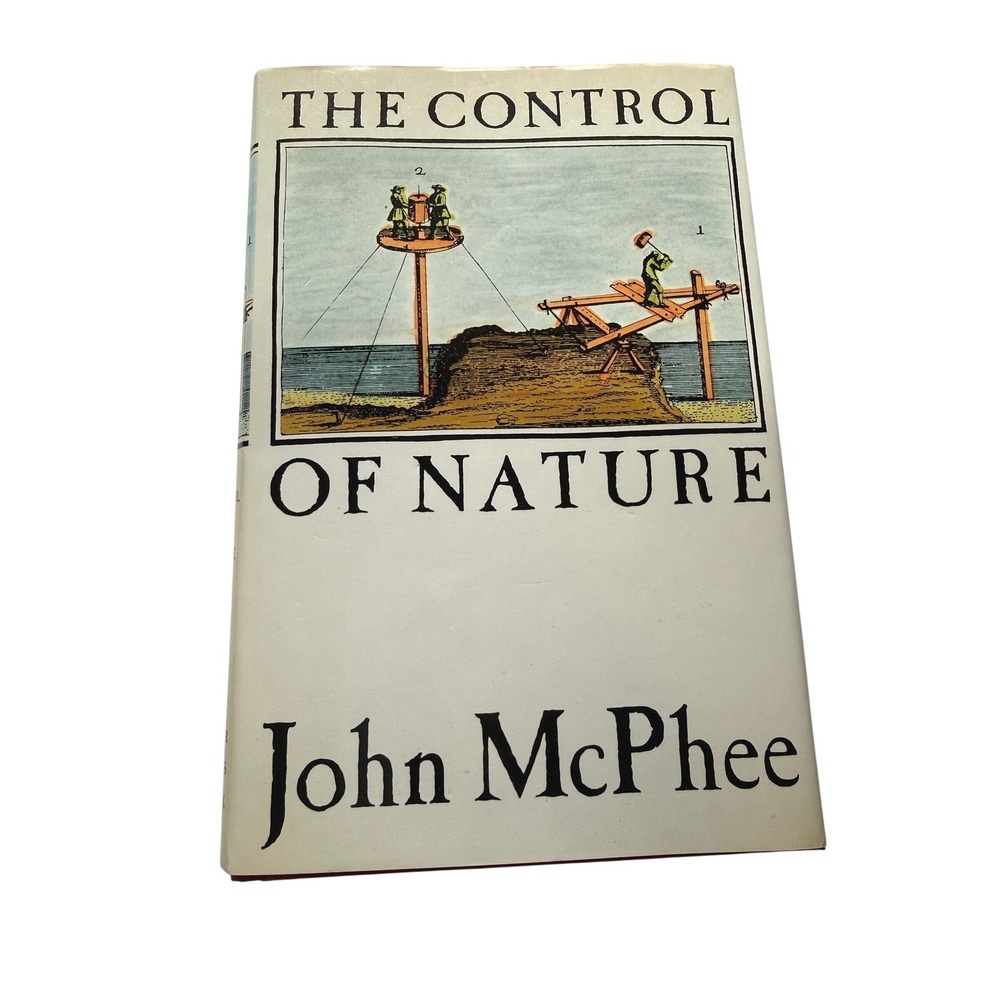 The Control of Nature Johnβ McPhee 1989 Hardcover First Edition 2nd Print FSG